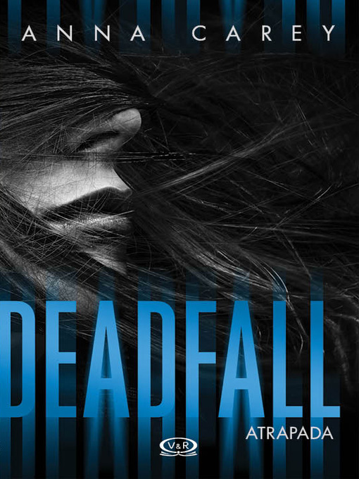 Title details for Deadfall - Atrapada by Anna Carey - Available